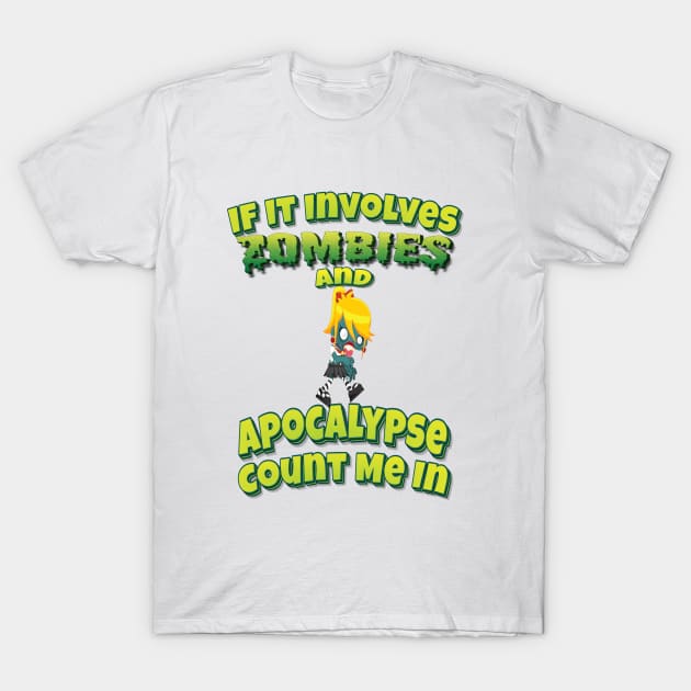 If If It Involves Zombies And An Apocalypse Count Me In T-Shirt by ProjectX23 Orange